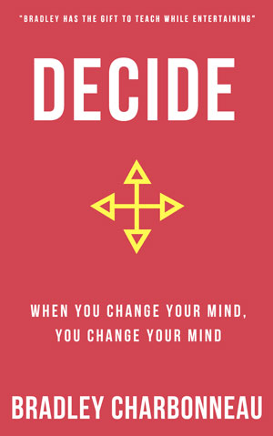 Decide: When you change your mind, you change your mind
